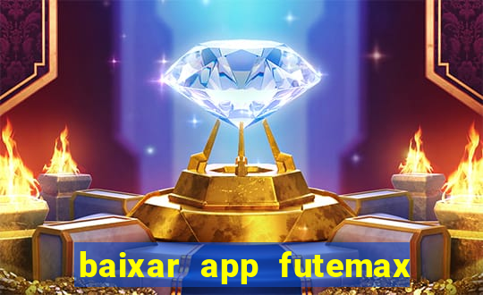 baixar app futemax futebol ao vivo